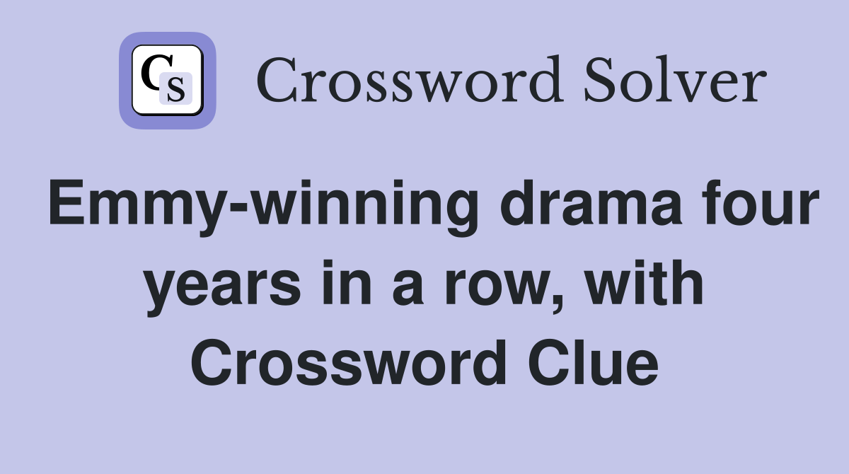 Emmywinning drama four years in a row, with 